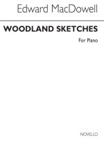 EDWARD MACDOWELL: WOODLAND SKETCHES (COMPLETE) PIANO PIANO