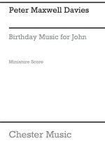 PETER MAXWELL DAVIES: BIRTHDAY MUSIC FOR JOHN (MINIATURE SCORE)