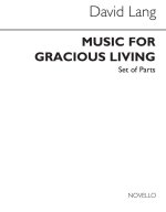 DAVID LANG: MUSIC FOR GRACIOUS LIVING (PARTS)