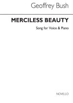 GEOFFREY BUSH: MERCILESS BEAUTY FOR BARITONE AND PIANO