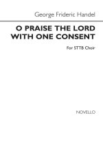 GEORGE FRIDERIC HANDEL: O PRAISE THE LORD WITH ONE CONSENT (STTB)