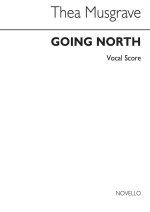 THEA MUSGRAVE: GOING NORTH (VOCAL SCORE)