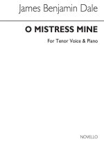BENJAMIN DALE: O MISTRESS MINE IN F FOR HIGH VCE AND PIANO