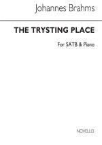 BRAHMS, J THE TRYSTING PLACE SATB AND PIANO OP31 NO 3 CHANT