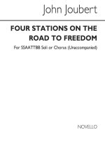 JOHN JOUBERT: FOUR STATIONS ON THE ROAD TO FREEDOM (VOCAL SCORE) OP. 73 CHANT