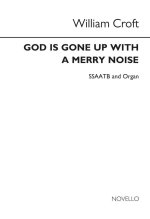 CROFT: GOD IS GONE UP WITH A MERRY NOISE SSAATB CHANT