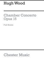 HUGH WOOD: CHAMBER CONCERTO OP.15 (FULL SCORE)