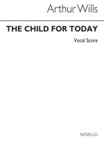 WILLS: CHILD FOR TODAY FOR SATB CHORUS CHANT
