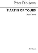 PETER DICKINSON: MARTIN OF TOURS (VOCAL SCORE) CHANT