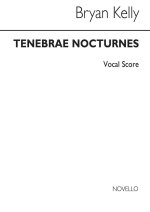 BRYAN KELLY: TENEBRAE NOCTURNES (VOCAL SCORE) CHANT