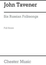 JOHN TAVENER: SIX RUSSIAN FOLKSONGS (SCORE)