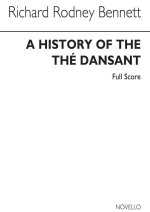RICHARD RODNEY BENNETT: A HISTORY OF THE THE DANSANT (FULL SCORE)