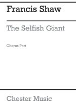 FRANCIS SHAW: THE SELFISH GIANT (CHORUS PART)