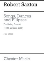 ROBERT SAXTON: SONGS, DANCES AND ELLIPSES (SCORE)