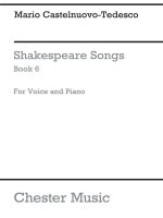 MARIO CASTELNUOVO-TEDESCO: SHAKESPEARE SONGS BOOK 6