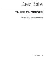 DAVID BLAKE: THREE CHORUSES POEMS SATB CHORUS CHANT