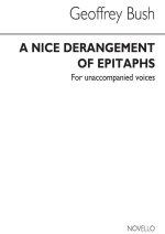 BUSH, G A NICE DERANGEMENT OF EPITAPHS SATB CHANT