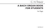 TREVOR: BACH ORGAN BOOK FOR STUDENTS