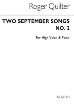 ROGER QUILTER: TWO SEPTEMBER SONGS OP.18 NOS. 5 AND 6 (HIGH VOICE)