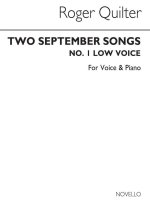 ROGER QUILTER: TWO SEPTEMBER SONGS OP.18 NOS. 5 AND 6 (LOW VOICE)