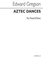 EDWARD GREGSON: AZTEC DANCES (FLUTE/PIANO)