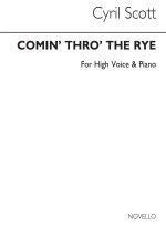 CYRIL SCOTT: COMIN' THRO' THE RYE-HIGH VOICE/PIANO (KEY-A)