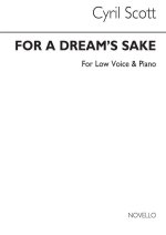 CYRIL SCOTT: FOR A DREAM'S SAKE-LOW VOICE/PIANO (KEY-A FLAT)