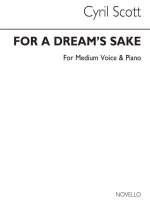 CYRIL SCOTT: FOR A DREAM'S SAKE-MEDIUM VOICE/PIANO (KEY-B FLAT)