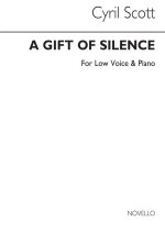 CYRIL SCOTT: A GIFT OF SILENCE OP43 NO.1-LOW VOICE/PIANO (KEY-F)