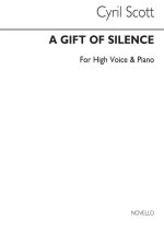 CYRIL SCOTT: A GIFT OF SILENCE OP43 NO.1-HIGH VOICE/PIANO (KEY-A FLAT)