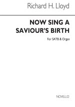 LLOYD, R NOW SING A SAVIOURS BIRTH SATB/ORG CHANT