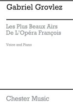 GABRIEL GROVLEZ: LES PLUS BEAUX AIRS DE L'OPERA FRANCOIS