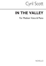 CYRIL SCOTT: IN THE VALLEY-MEDIUM VOICE/PIANO