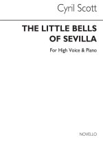CYRIL SCOTT: THE LITTLE BELLS OF SEVILLA-HIGH VOICE/PIANO
