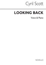 CYRIL SCOTT: LOOKING BACK-MEDIUM VOICE/PIANO (KEY-E FLAT)