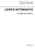 CYRIL SCOTT: LOVE'S AFTERMATH-HIGH VOICE/PIANO (KEY-D FLAT)