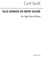 CYRIL SCOTT: OLD SONGS IN NEW GUISE-HIGH VOICE/PIANO