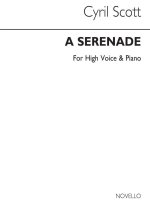 CYRIL SCOTT: A SERENADE OP61 NO.1-HIGH VOICE/PIANO (KEY-F)