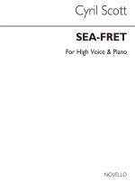 CYRIL SCOTT: SEA FRET-HIGH VOICE/PIANO (KEY-E FLAT)