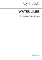 CYRIL SCOTT: WATER-LILIES-MEDIUM VOICE/PIANO (KEY-D FLAT)