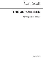 CYRIL SCOTT: THE UNFORESEEN OP74 NO.3-HIGH VOICE/PIANO (KEY-D)