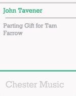 JOHN TAVENER: PARTING GIFT FOR TAM FARROW CHANT