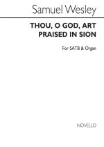 SAMUEL WESLEY: THOU O GOD ART PRAISED IN SION CHANT
