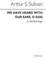 ARTHUR SULLIVAN: WE HAVE HEARD WITH OUR EARS, O GOD (SSATB/ORGAN) CHANT