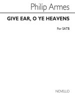 ARMES GIVE EAR O YE HEAVENS SATB CHANT