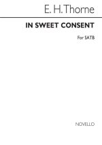 THORNE IN SWEET CONSENT SATB CHANT