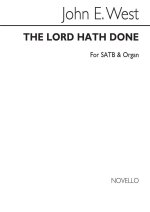 JOHN E. WEST: THE LORD HATH DONE SATB/ORGAN CHANT