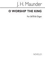JOHN HENRY MAUNDER: O WORSHIP THE KING SATB/ORGAN CHANT