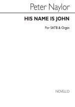BERNARD NAYLOR: HIS NAME IS JOHN FOR SATB CHORUS CHANT