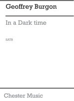 BURGON: IN A DARK TIME FOR SATB CHORUS CHANT